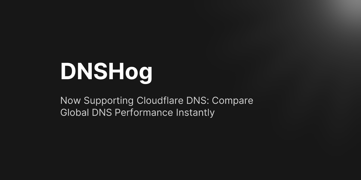 Now Supporting Cloudflare DNS: Compare Global DNS Performance Instantly